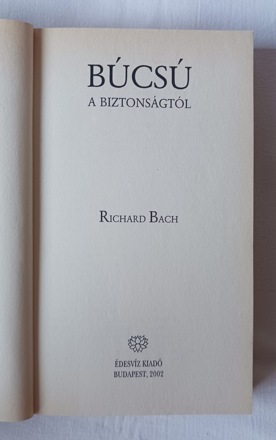 Richard Bach: Búcsú a biztonságtól - 2. kép