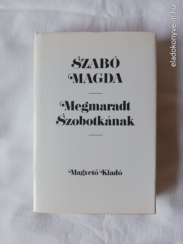 Szabó Magda: Megmaradt Szobotkának - 1. kép