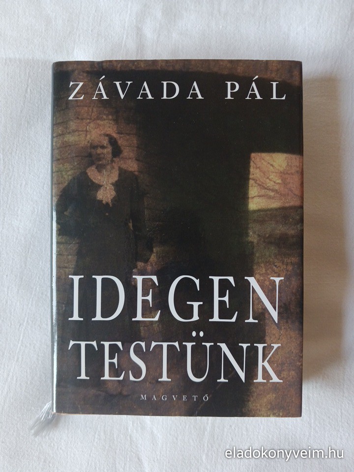 Závada Pál: Idegen testünk - 1. kép