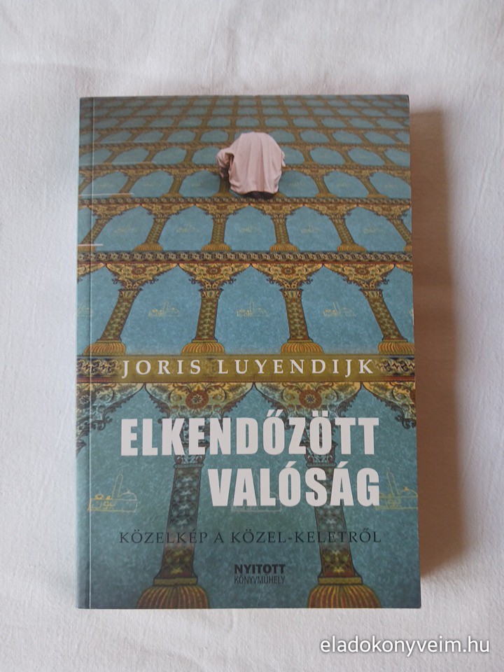 Joris Luyendijk: Elkendőzött valóság - 1. kép