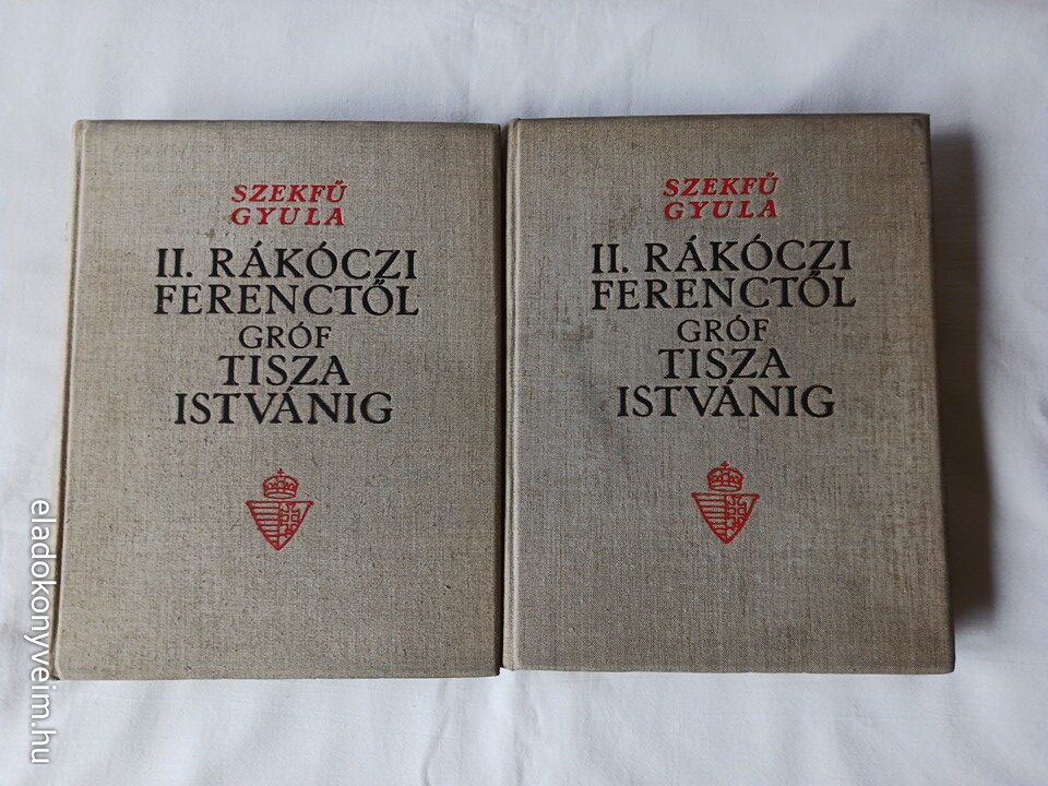 Szekfű Gyula: II. Rákóczi Ferenctől gróf Tisza Istvánig - 1. kép