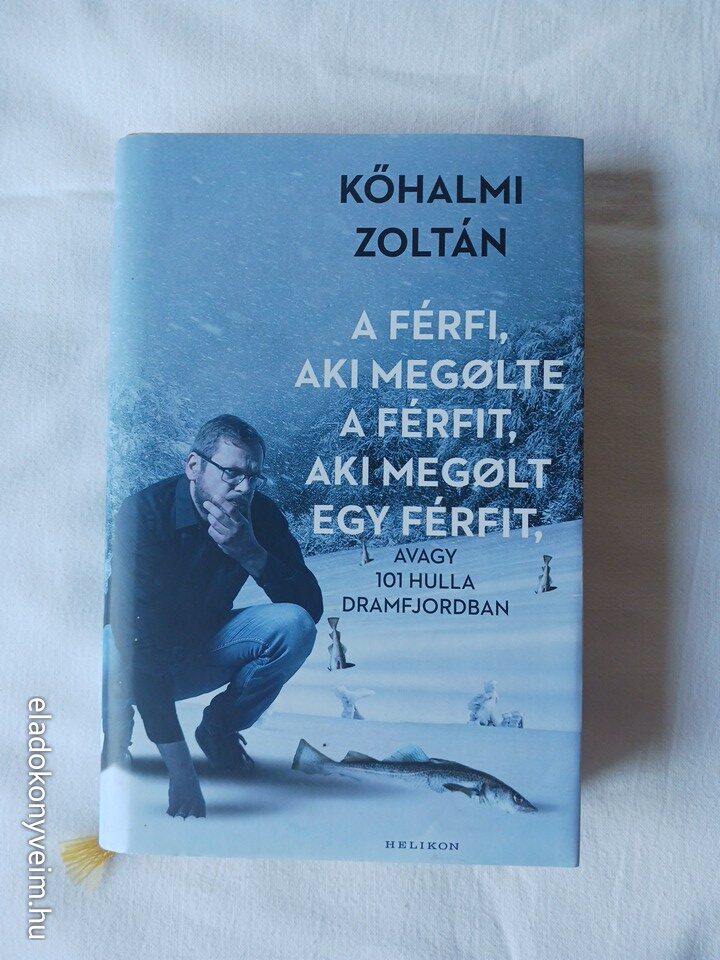 Kőhalmi Zoltán: A férfi, aki megølte a férfit, aki megølt egy férfit - 1. kép
