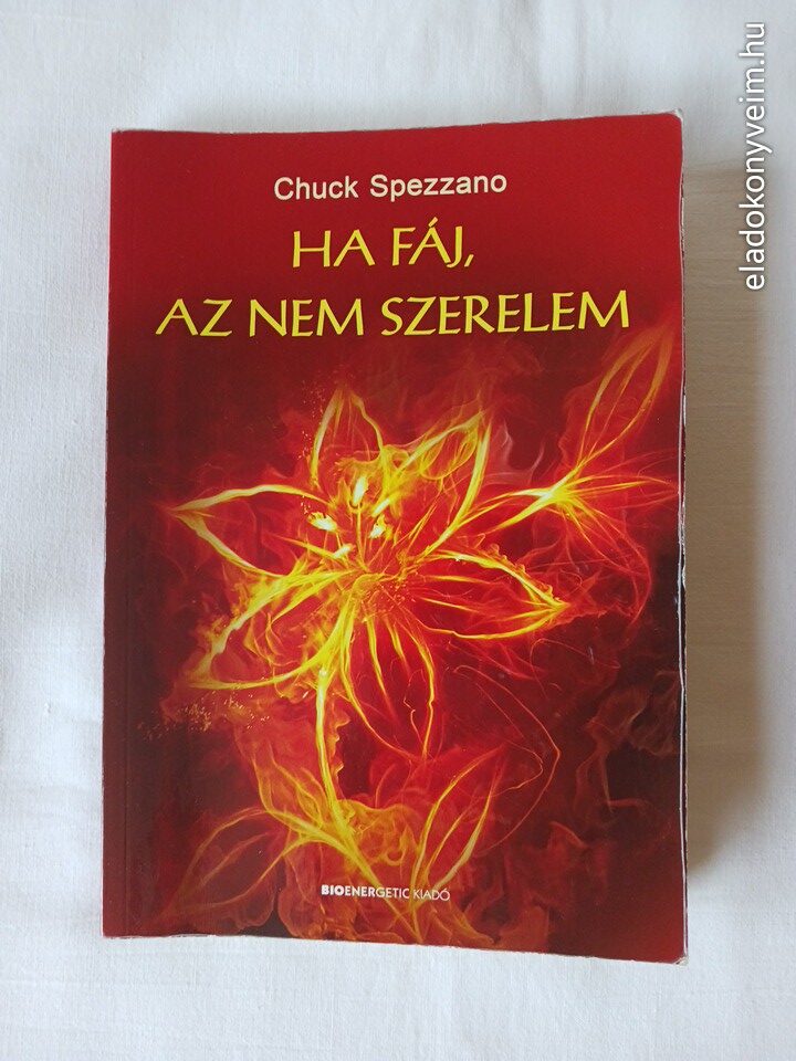 Chuck Spezzano: Ha fáj, az nem szerelem - 1. kép