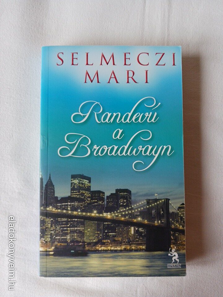 Selmeczi Mari: Randevú a Broadwayn - 1. kép
