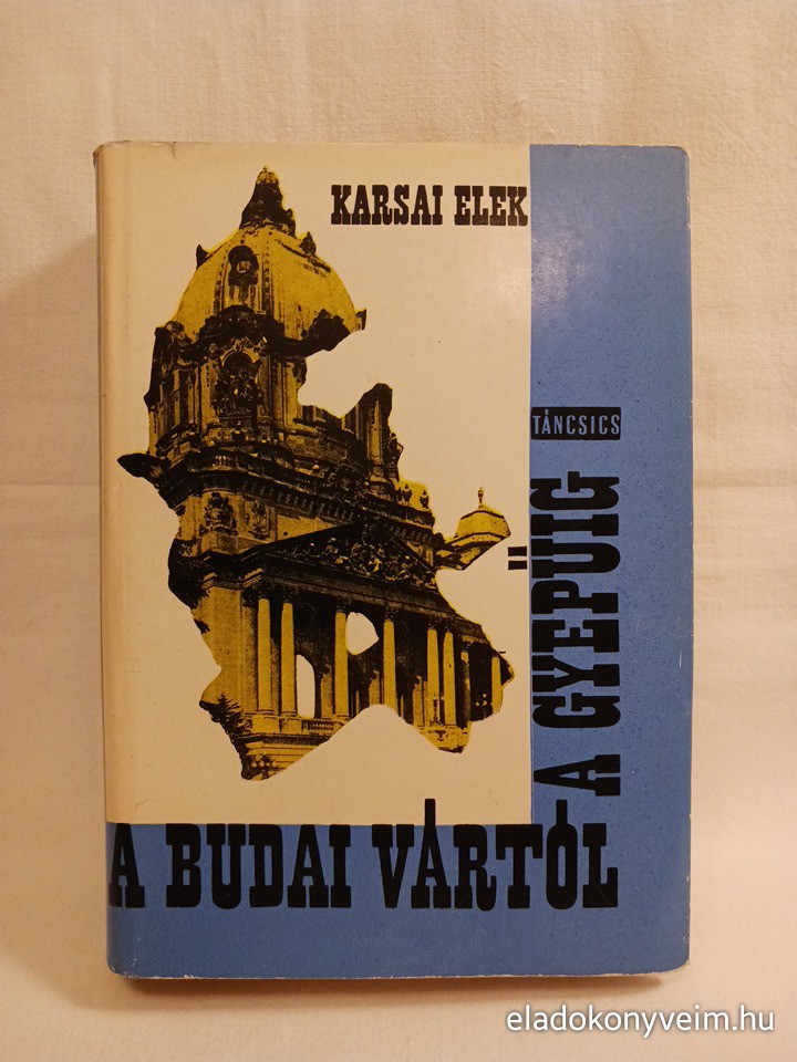 Karsai Elek: A budai vártól a gyepűig, 1941-1945 - 1. kép