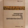 Sápi Lajos: Debrecen település- és építéstörténete - Thumbnail Image 1