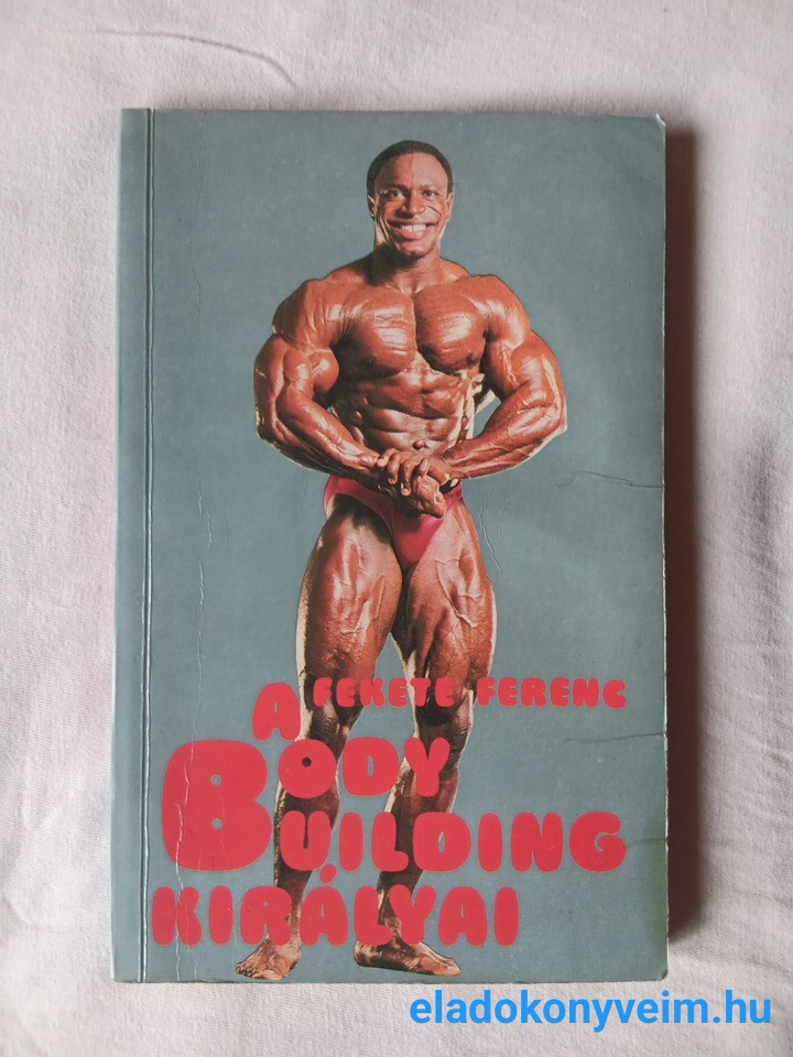 Fekete Ferenc: A body building királyai - 1. kép