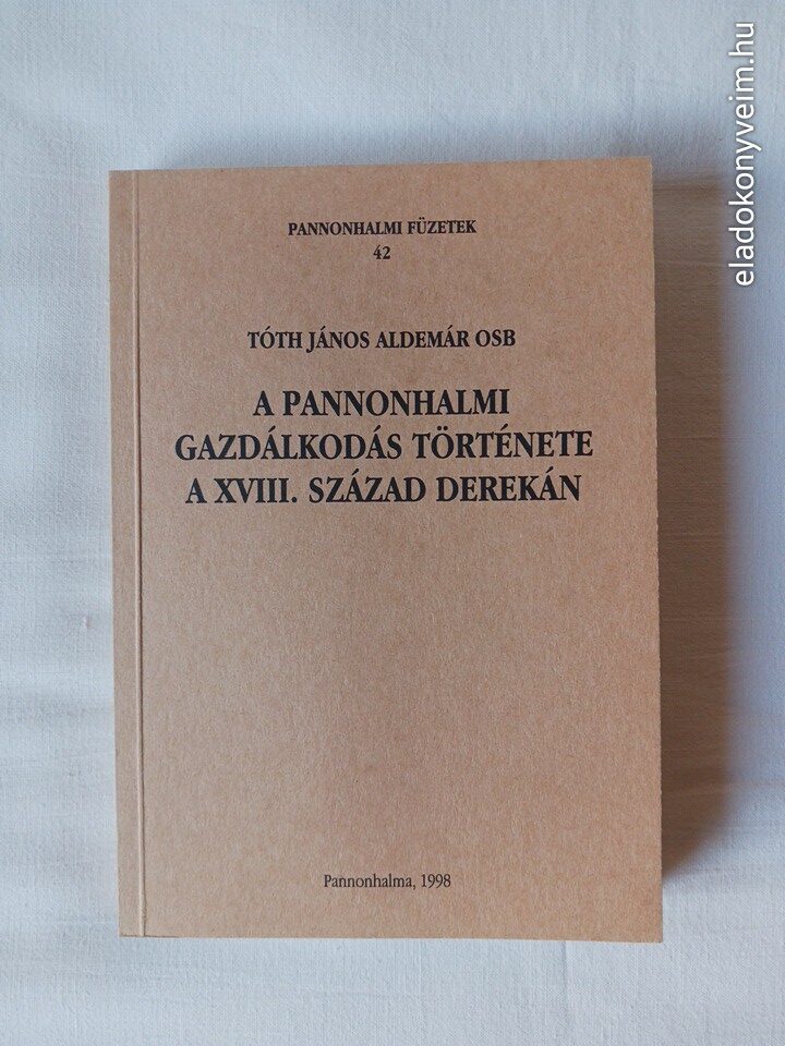 Tóth János Aldemár: A pannonhalmi gazdálkodás története a XVIII. század derekán - 1. kép