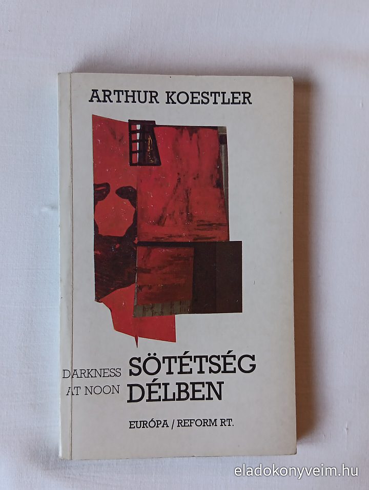 Arthur Koestler: Sötétség délben - 1. kép