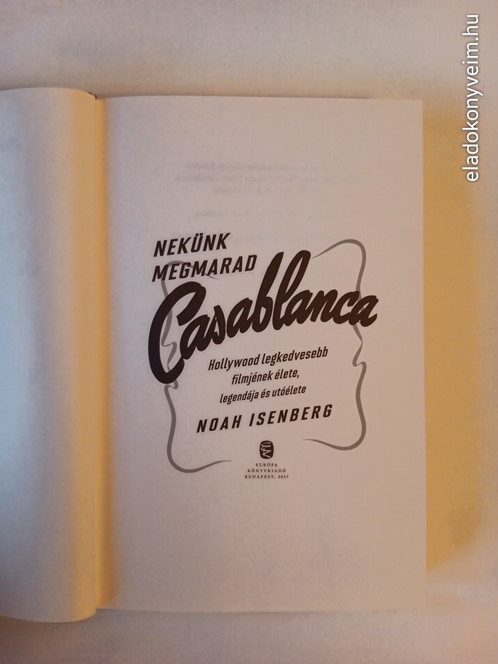 Noah Isenberg: Nekünk megmarad Casablanca - 2. kép