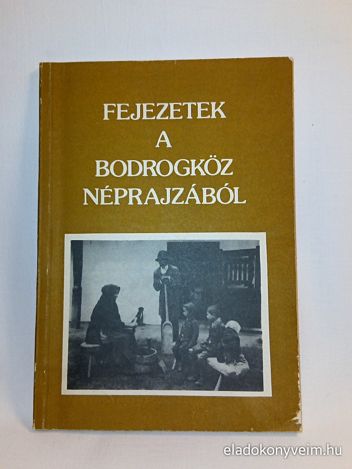 Viga Gyula: Fejezetek a Bodrogköz néprajzából - 1. kép