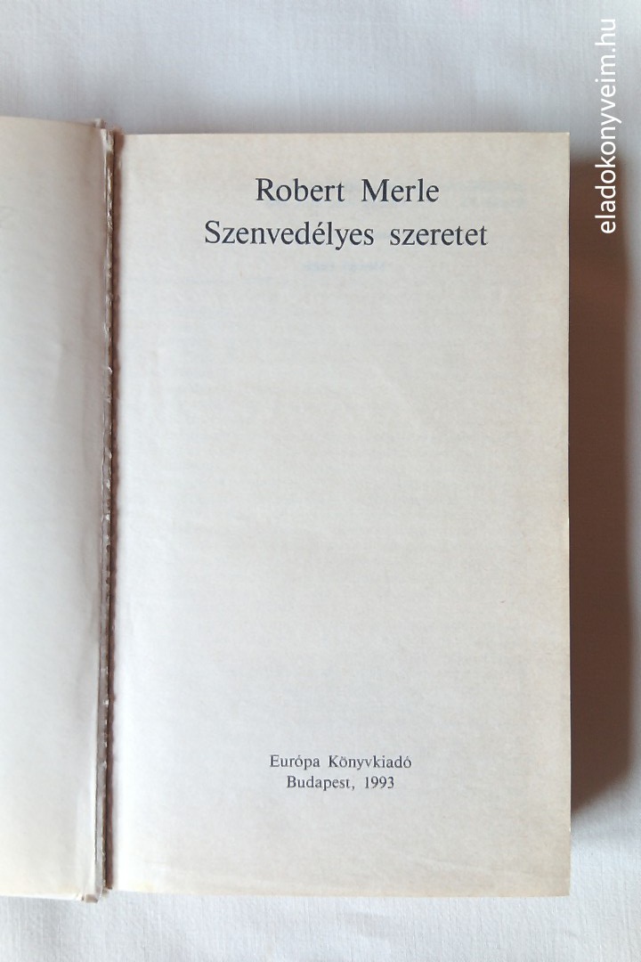 Robert Merle: Szenvedélyes szeretet - 2. kép