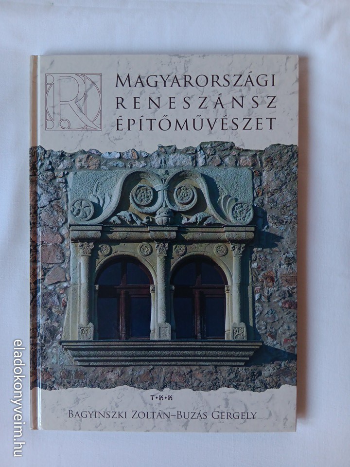 Bagyinszki Z., Buzás G.: Magyarországi reneszánsz építőművészet - 1. kép