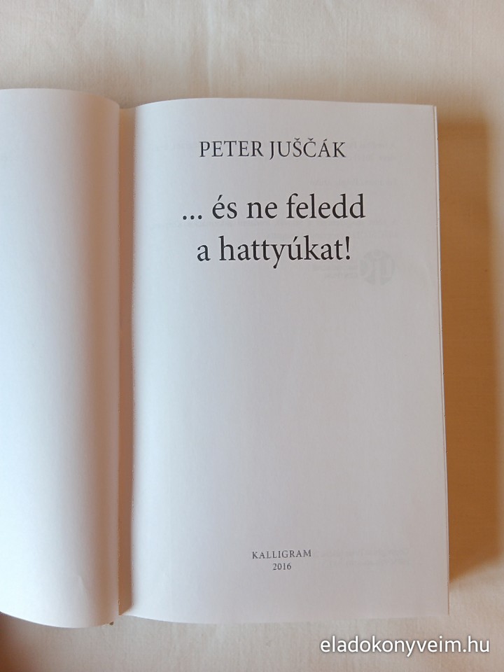 Peter Juščák: ...és ne feledd a hattyúkat! - 2. kép