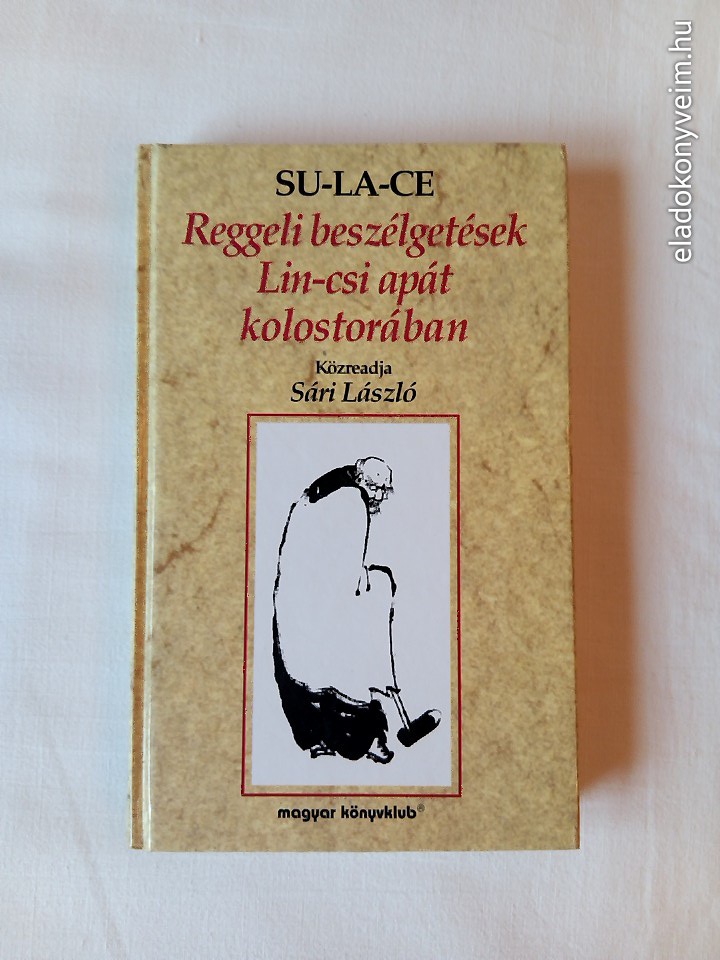 Su-La-Ce: Reggeli beszélgetések Lin-csi apát kolostorában - 1. kép