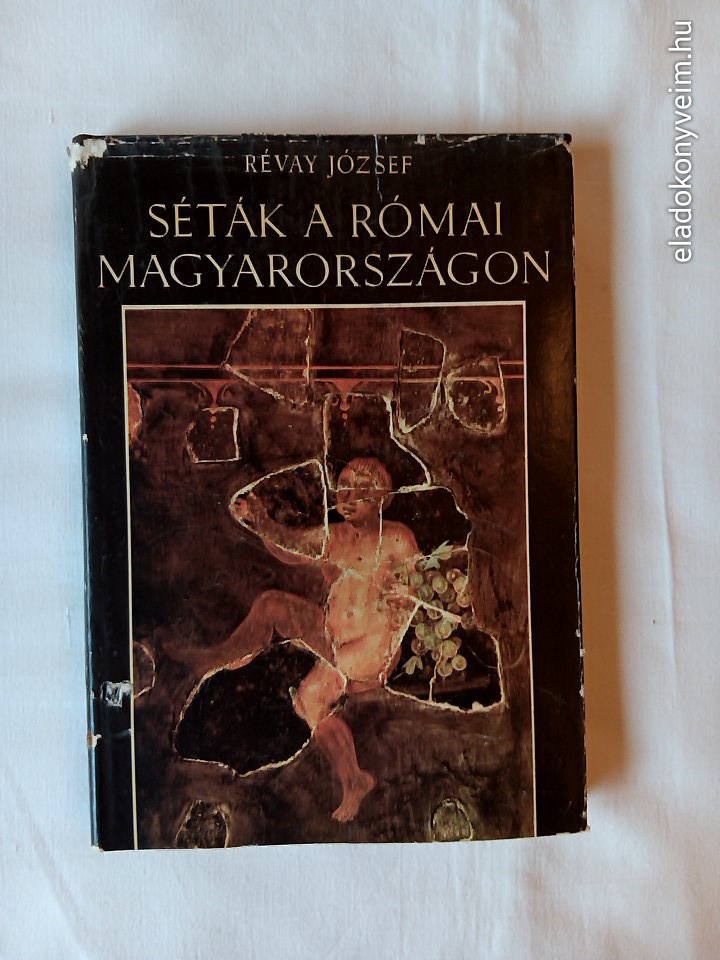 Révay József: Séták a római Magyarországon - 1. kép