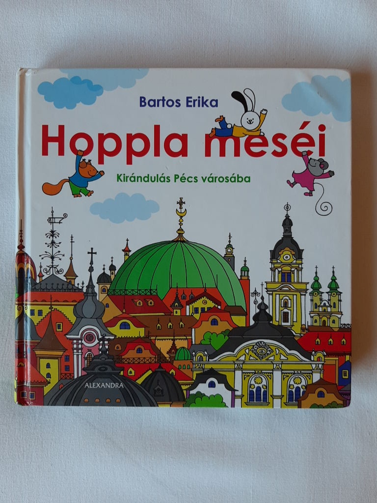 Bartos Erika: Hoppla meséi : kirándulás Pécs városában - 1. kép