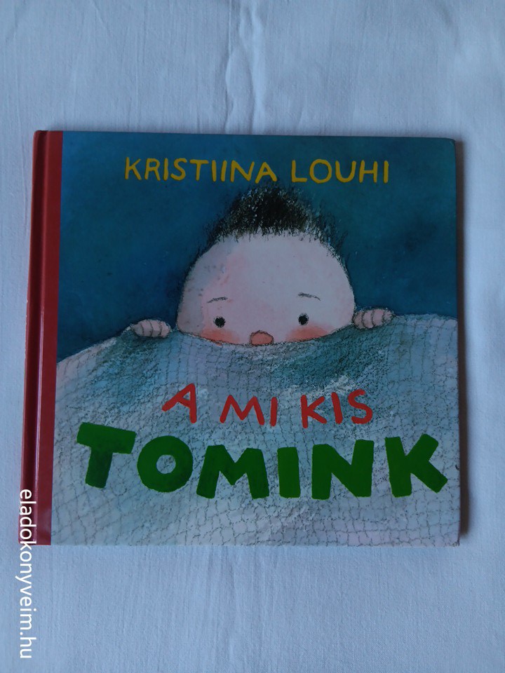 Kristiina Louhi: A mi kis Tomink - 1. kép