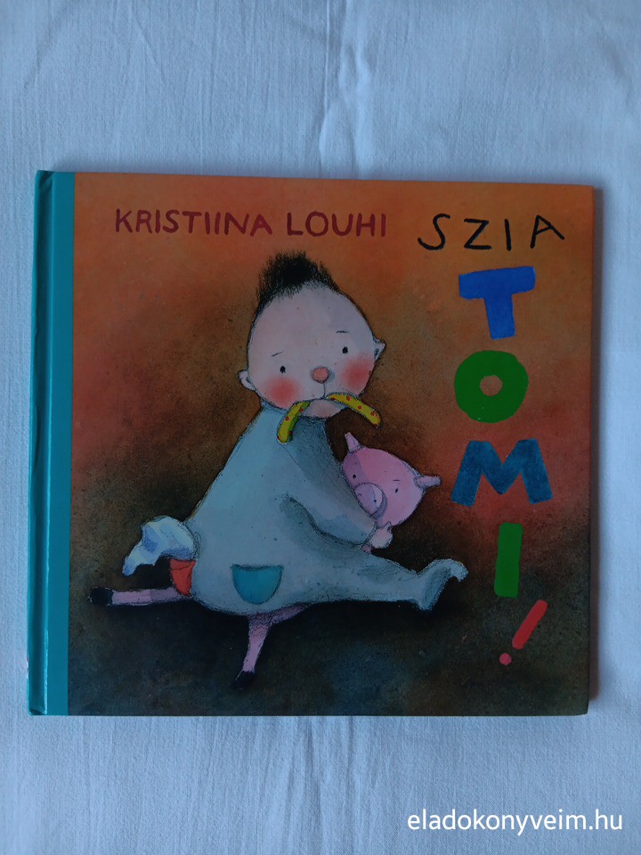 Kristiina Louhi: Szia Tomi - 1. kép