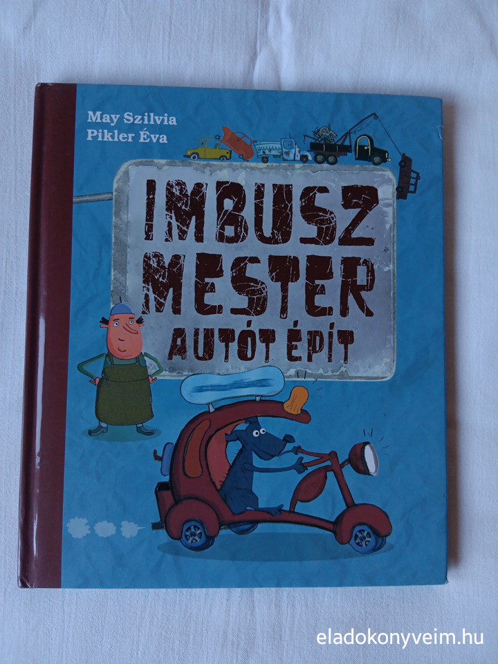 May Szilvia, Pikler Éva: Imbusz mester autót épít - 1. kép