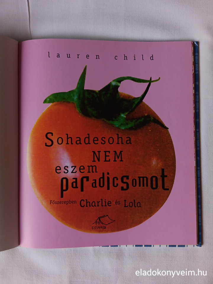 Lauren Child: Sohadesoha nem eszem paradicsomot - 2. kép