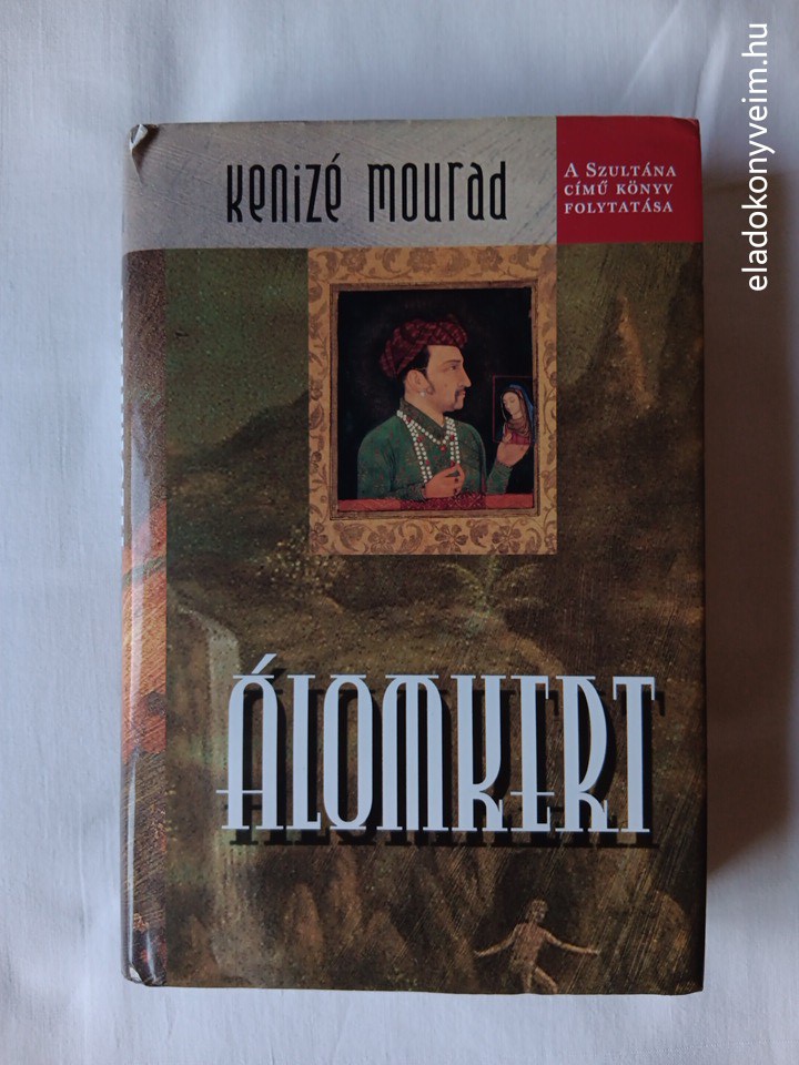 Kenizé Mourad: Álomkert - 1. kép