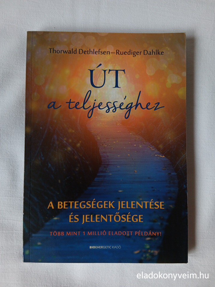 T. Dethlefsen, R. Dahlke: Út a teljességhez - 1. kép