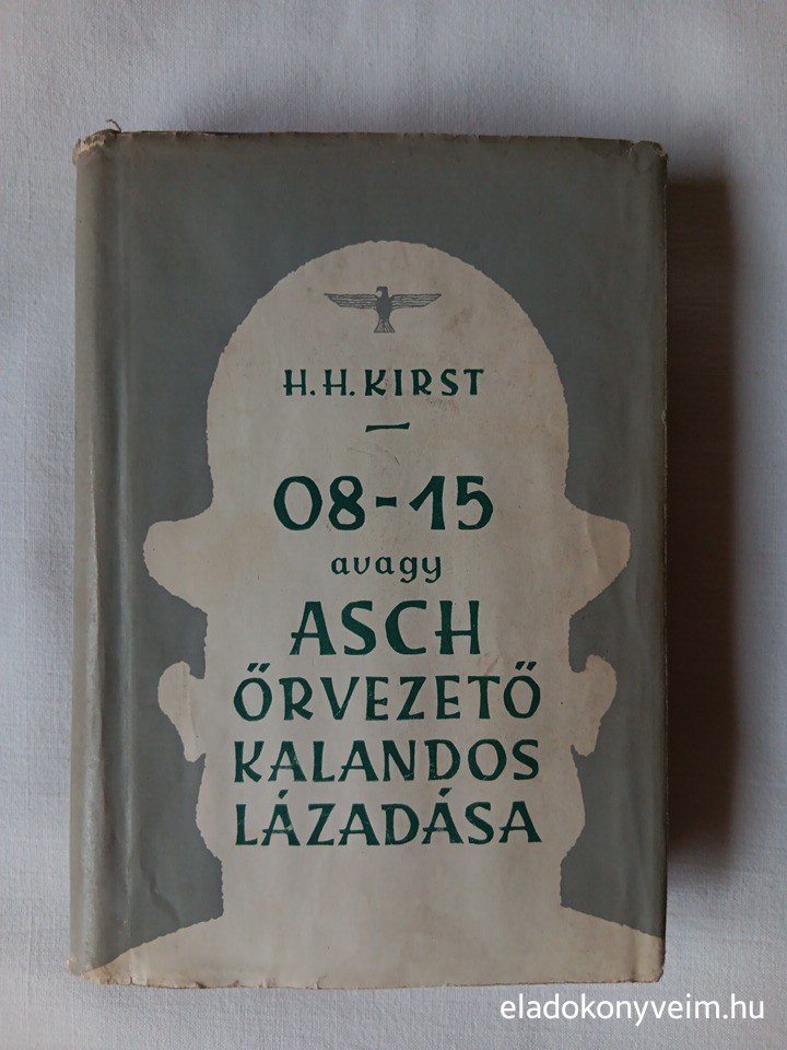 Hans Hellmut Kirst: 08-15 avagy Asch őrvezető kalandos lázadása - 1. kép