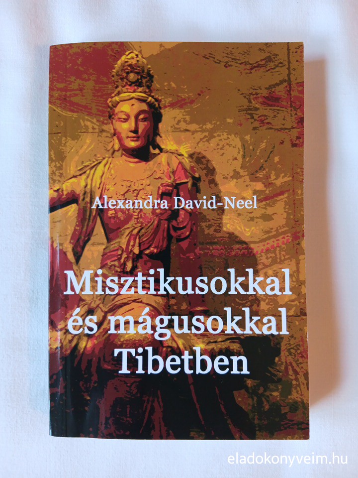 Alexandra David-Neel: Misztikusokkal és mágusokkal Tibetben - 1. kép