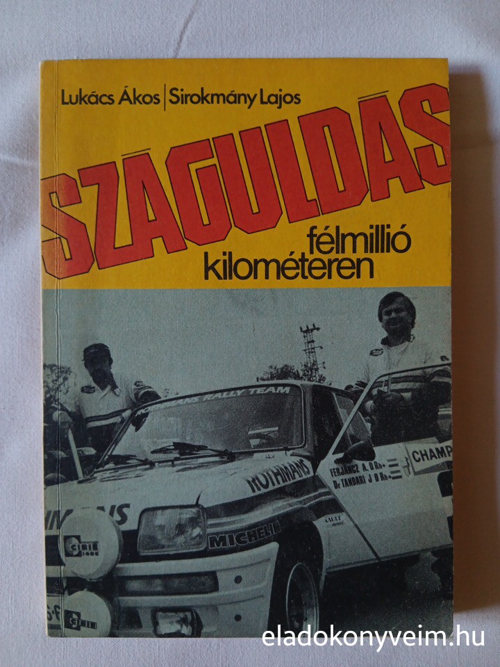 Lukács Ákos, Sirokmány Lajos: Száguldás félmillió kilométeren - 1. kép