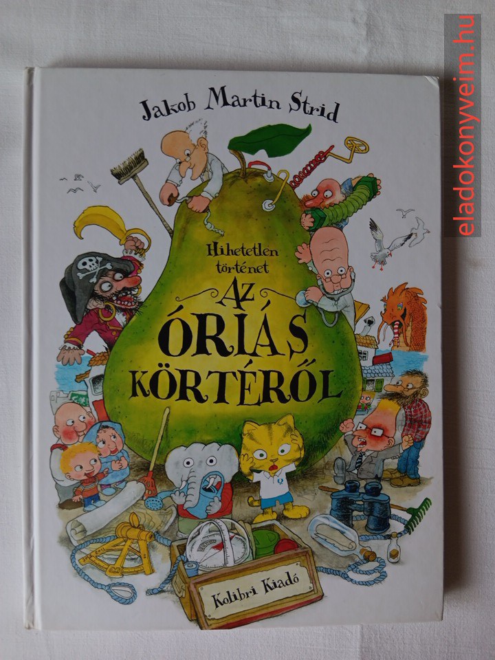 Jakob Martin Strid: Hihetetlen történet az óriás körtéről - 1. kép