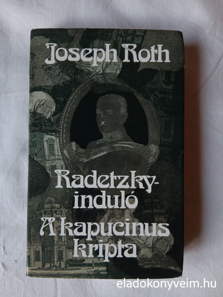 Joseph Roth: Radetzky-induló / A kapucinus kripta - 1. kép