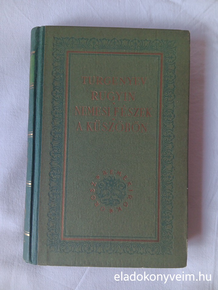 Turgenyev: Rugyin / Nemesi fészek / A küszöbön - 1. kép