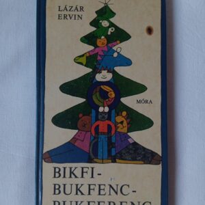 Lázár Ervin: Bikfi-bukfenc-Bukferenc