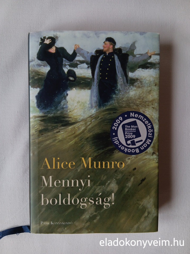 Alice Munro: Mennyi boldogság - 1. kép
