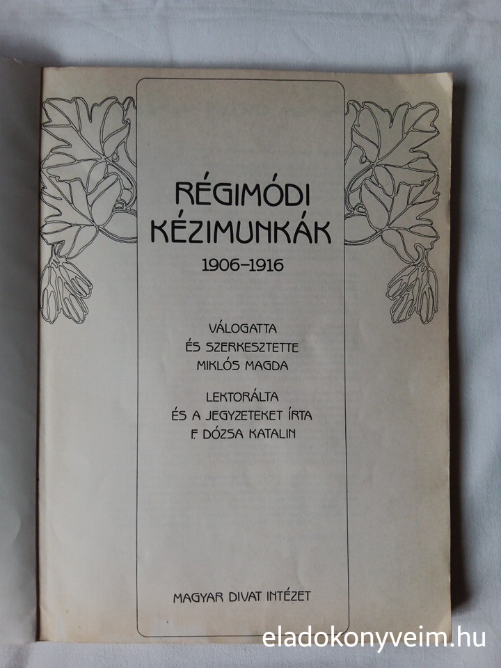 Miklós Magda: Régimódi kézimunkák 1906-1916 - 2. kép