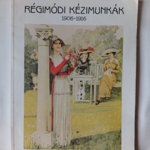 Miklós Magda: Régimódi kézimunkák 1906-1916