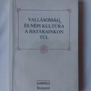 Fejős Zoltán, Küllős Imola: Vallásosság és népi kultúra a határainkon túl