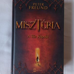 Peter Freund: Misztéria. A tűz kapuja