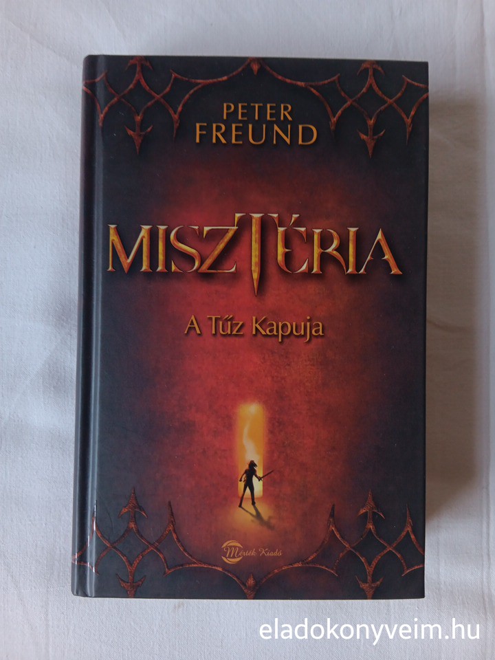 Peter Freund: Misztéria. A tűz kapuja - 1. kép