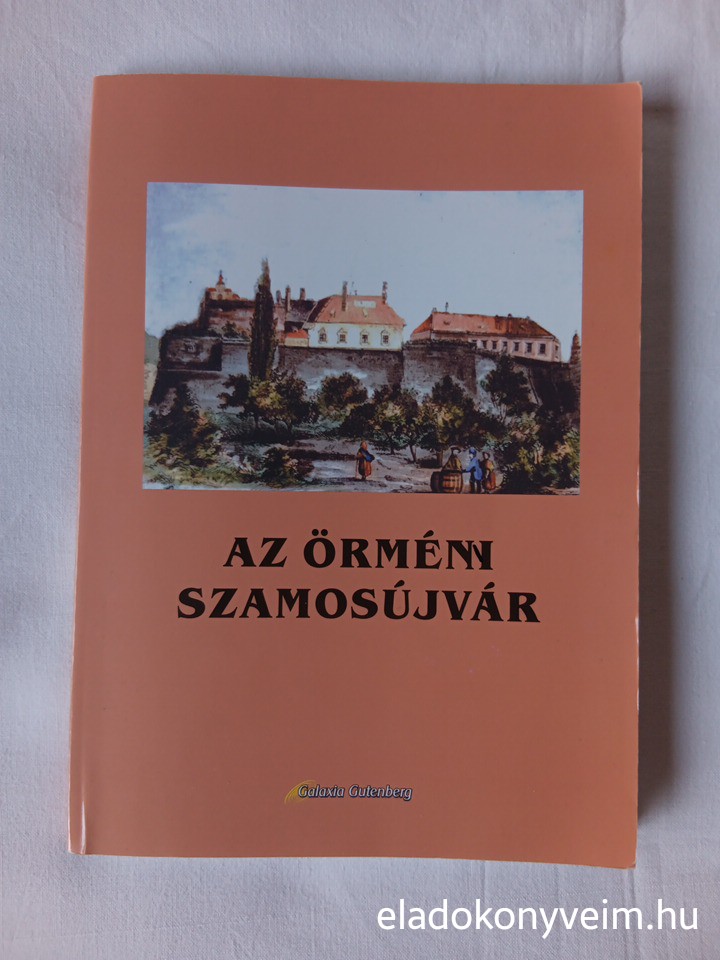 Tarisnyás Csilla, Silviu Hodis: Az örmény Szamosújvár - 1. kép