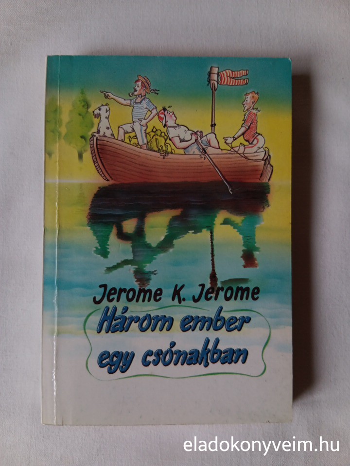 Jerome K. Jerome: Három ember kerékpáron / Három ember egy csónakban - 2. kép