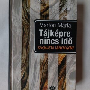 Marton Mária: Tájképre nincs idő