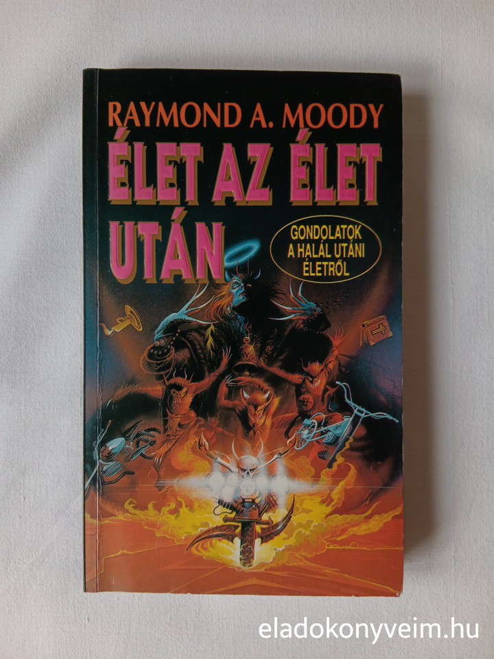 Raymond A. Moody: Élet az élet után / Gondolatok a halál utáni életről - 1. kép