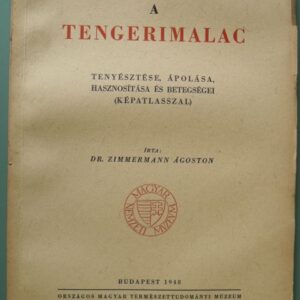 Zimmermann Ágoston: A tengerimalac tenyésztése, ápolása, hasznosítása és betegségei