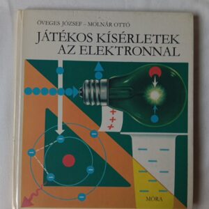 Öveges József, Molnár Ottó: Játékos kísérletek az elektronnal