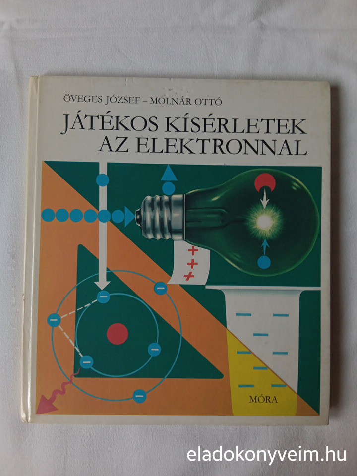 Öveges József, Molnár Ottó: Játékos kísérletek az elektronnal - 1. kép