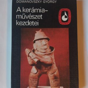 Domanovszky György: A kerámiaművészet kezdetei