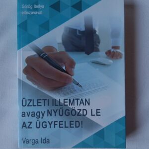 Varga Ida: Üzleti illemtan avagy nyűgözd le az ügyfeled!