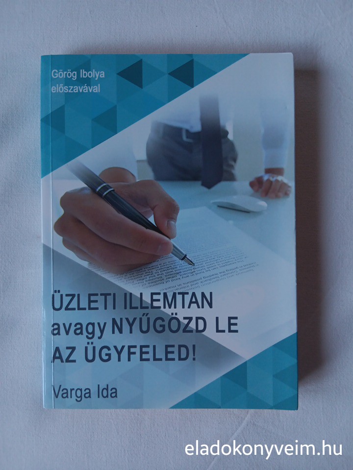Varga Ida: Üzleti illemtan avagy nyűgözd le az ügyfeled! - 1. kép